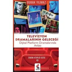 Televizyon Dramalarının Geleceği - Burak Yılmaz - Klaros Yayınları