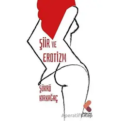 Şiir ve Erotizm - Şükrü Kırkağaç - Klaros Yayınları