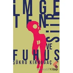 İmge, Ten, Şiir ve Fuhuş - Şükrü Kırkağaç - Klaros Yayınları