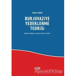 Burjuvaziye Yedeklenme Teorisi - Yusuf Akdağ - Kor Kitap