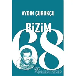 Bizim 68 - Aydın Çubukçu - Kor Kitap