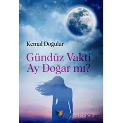Gündüz Vakti Ay Doğar Mı? - Kemal Doğular - Ateş Yayınları
