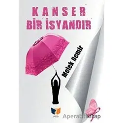 Kanser Bir İsyandır - Melek Demir - Ateş Yayınları