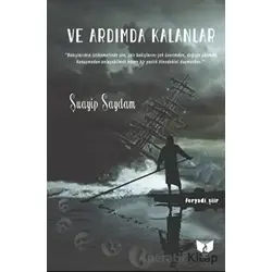Ve Ardımda Kalanlar - Şuayip Saydam - Ateş Yayınları
