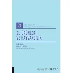 Su Ürünleri ve Hayvancılık (AYBAK 2021 Mart) - Mustafa Tolga Tolon - Akademisyen Kitabevi