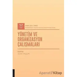 Yönetim ve Organizasyon Çalışmaları (AYBAK 2021 Mart) - Azmi Yalçın - Akademisyen Kitabevi