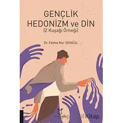 Gençlik Hedonizm ve Din - Fatma Nur Şengül - Akademisyen Kitabevi
