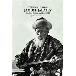 Doğumunun 175. Yılında Jambyl Jabayev (1846-1945) - Orhan Söylemez - Bengü Yayınları