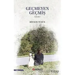 Geçmeyen Geçmiş - Binnur Tüzün - Bengü Yayınları