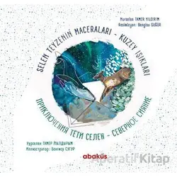 Selen Teyzenin Maceraları Kuzey Işıkları - Nurselen Tamer Yıldırım - Abaküs Kitap