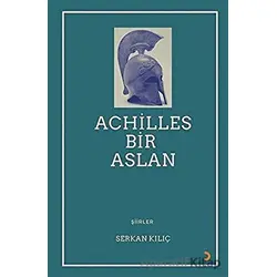 Achilles Bir Aslan - Serkan Kılıç - Cinius Yayınları
