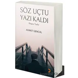 Söz Uçtu Yazı Kaldı - Ahmet Gencal - Cinius Yayınları
