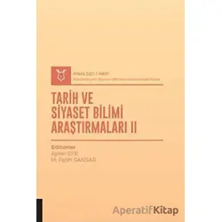 Tarih ve Siyaset Bilimi Araştırmaları II (AYBAK 2021 Mart) - Aydın Efe - Akademisyen Kitabevi