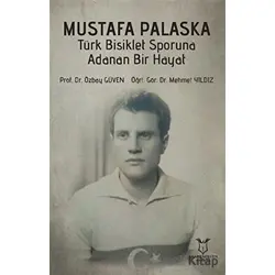 Mustafa Palaska Türk Bisiklet Sporuna Adanan Bir Hayat - Özbay Güven - Akademisyen Kitabevi