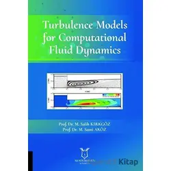 Turbulence Models for Computational Fluid Dynamics - M. Salih Kırkgöz - Akademisyen Kitabevi