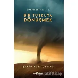 Bir Tutkuya Dönüşmek - Şakir Kurtulmuş - Çıra Yayınları