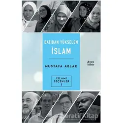 Batıdan Yükselen İslam - Mustafa Ablak - Çıra Yayınları