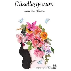 Güzelleşiyorum - Sibel Benan Öztürk - Luna Yayınları