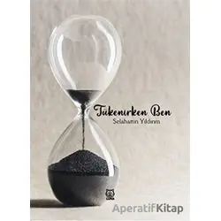 Tükenirken Ben - Selahattin Yıldırım - Luna Yayınları
