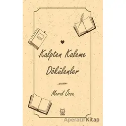 Kalpten Kaleme Dökülenler - Meral Özsu - Luna Yayınları