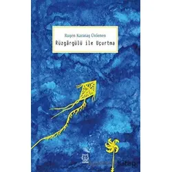 Rüzgargülü ile Uçurtma - Ruşen Karataş Ünlenen - Luna Yayınları