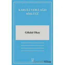 Kars İli Yerli Ağzı Sözlüğü - Gökdal Okay - Luna Yayınları