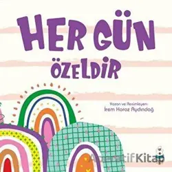 Her Gün Özeldir - İrem Horoz Aydındağ - Luna Çocuk Yayınları