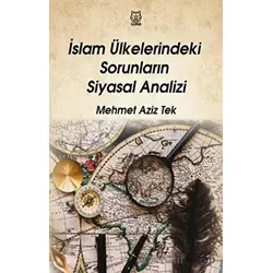 İslam Ülkelerindeki Sorunların Siyasal Analizi - Mehmet Aziz Tek - Luna Yayınları