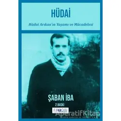 Hüdai - Hüdai Arıkan’ın Yaşamı ve Mücadelesi - Şaban İba - Favori Yayınları
