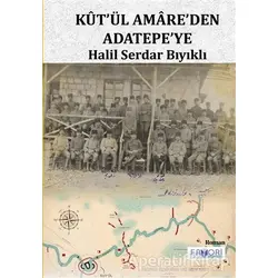 Kut’ül Amare’den Adatepe’ye - Halil Serdar Bıyıklı - Favori Yayınları