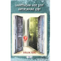 Unuttuğun Her Şeyi Hatırlamak Gibi - Dilek Işık - Favori Yayınları