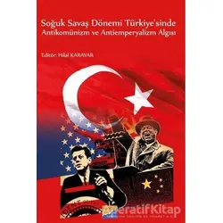 Soğuk Savaş Dönemi Türkiyesinde Antikomünizm ve Antiemperyalizm Algısı