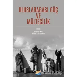 Uluslararası Göç ve Mültecilik - Burak Başkan - Siyasal Kitabevi