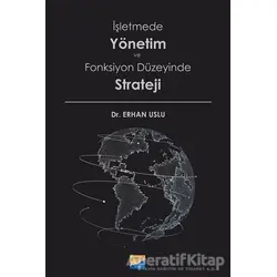 İşletmede Yönetim ve Fonksiyon Düzeyinde Strateji - Erhan Uslu - Siyasal Kitabevi