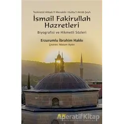 Şeyh İsmail Fakirullah Hazretleri’nin Biyografisi Ve Hikmetli Sözleri