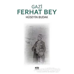 Gazi Ferhat Bey - Hüseyin Budak - Akıl Fikir Yayınları