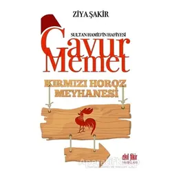 Gavur Memet Kırmızı Horoz Meyhanesi - Ziya Şakir - Akıl Fikir Yayınları