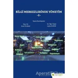 Bilgi Merkezlerinde Yönetim 1 - Leyla Kanık - Hiperlink Yayınları