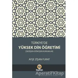 Türkiye’de Yüksek Din Öğretimi - Ayşe Zişan Furat - Kayıhan Yayınları