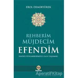 Rehberim Müjdecim Efendim - Erol Demiryürek - Kayıhan Yayınları
