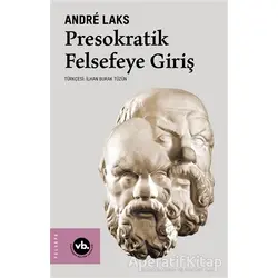 Presokratik Felsefeye Giriş - Andrs Laks - Vakıfbank Kültür Yayınları