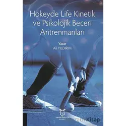 Hokeyde Life Kinetik ve Psikolojik Beceri Antrenmanları - Ali Yıldırım - Akademisyen Kitabevi