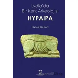 Lydiada Bir Kent Arkeolojisi Hypaipa - Hatice Kalkan - Akademisyen Kitabevi