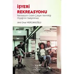 İşyeri Rekreasyonu - Anıl Onur Mercanoğlu - Akademisyen Kitabevi