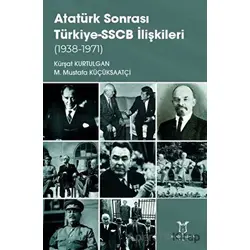 Atatürk Sonrası Türkiye-SSCB İlişkileri (1938-1971) - M. Mustafa Küçüksaatçi - Akademisyen Kitabevi