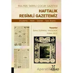 1924-1925 Tarihli Çocuk Gazetesi: Haftalık Resimli Gazetemiz - Kübra Kılıç - Akademisyen Kitabevi
