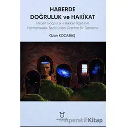 Haberde Doğruluk ve Hakikat - Ozan Kocabaş - Akademisyen Kitabevi