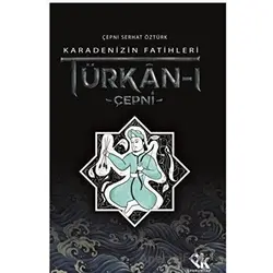 Karadenizin Fatihleri Türkan-ı Çepni - Çepni Serhat Öztürk - Panu Kitap