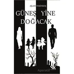 Güneş Yine Doğacak - Ajlan Tekinkoç - Panu Kitap