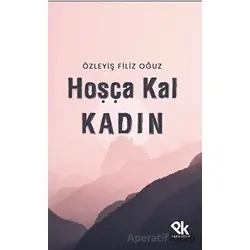 Hoşça Kal Kadın - Özleyiş Filiz Oğuz - Panu Kitap